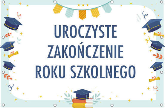 Zakończenie roku szkolnego 2025/2026